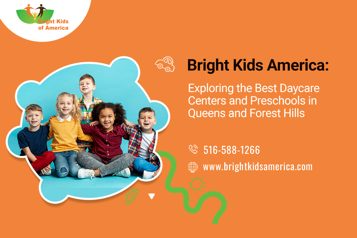 Bright Kids America: Exploring the Best Daycare Centers and Preschools in Queens and Forest Hills