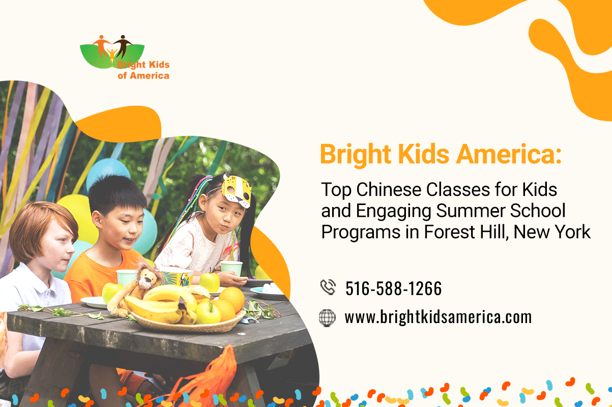 Bright Kids America: Top Chinese Classes for Kids and Engaging Summer School Programs in Forest Hill, New York