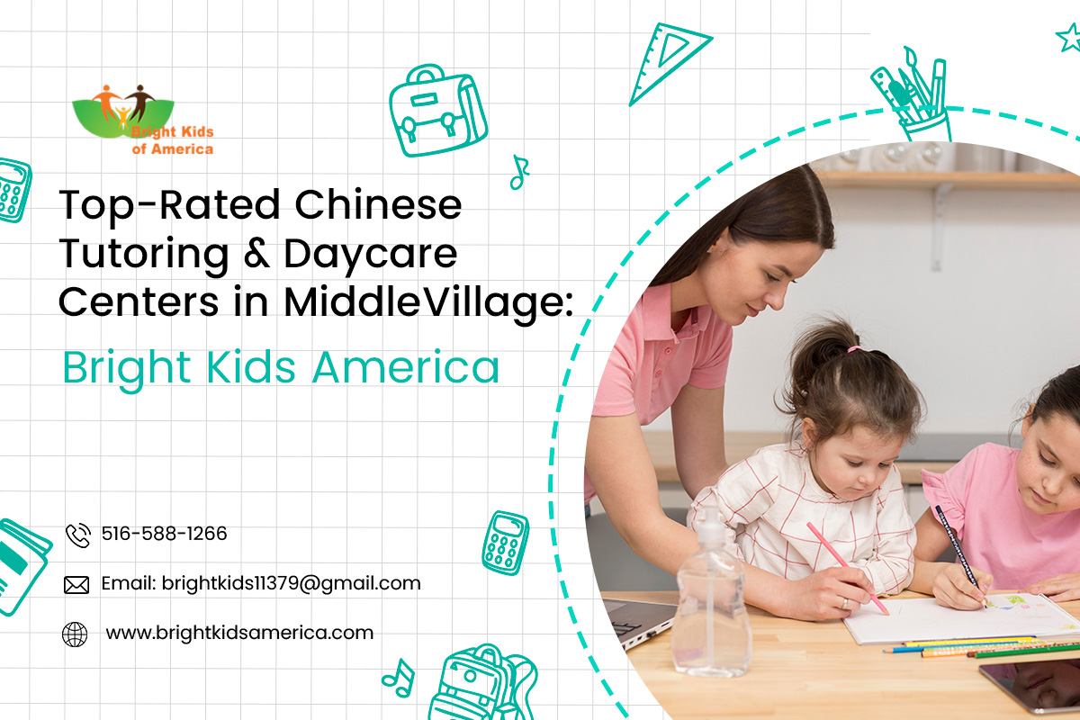 Top-Rated Chinese Tutoring and Daycare Centers in Middle Village: Bright Kids America